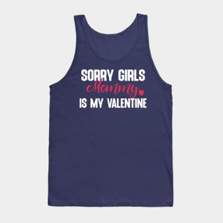 Sorry Girls Mommy Is My Valentine Tank Top